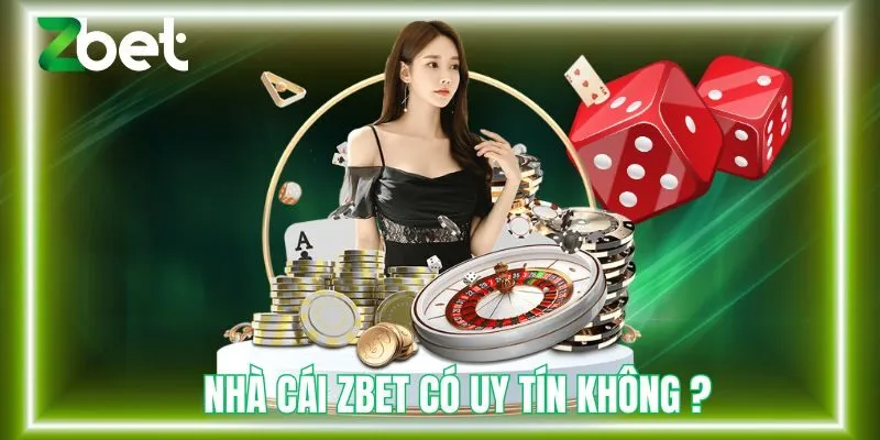 Nhà cái Zbet có uy tín không?
