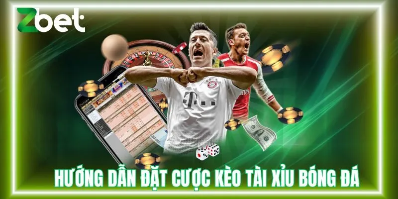Hướng dẫn đặt cược kèo tài xỉu tại Zbet