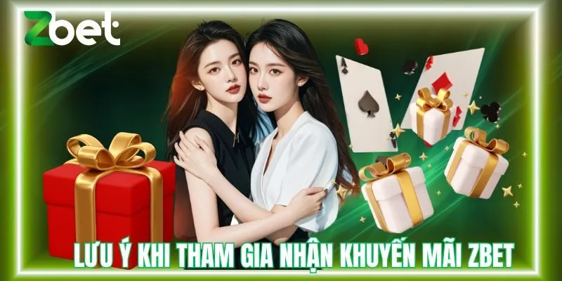 Lưu ý khi khi tham gia nhận khuyến mãi Zbet